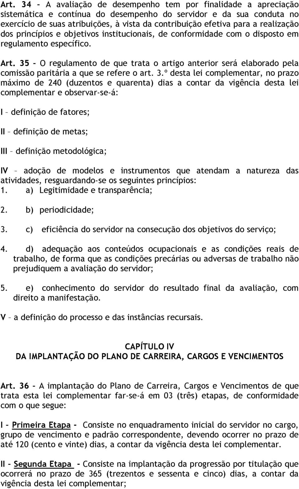 35 O regulamento de que trata o artigo anterior será elaborado pela comissão paritária a que se refere o art. 3.