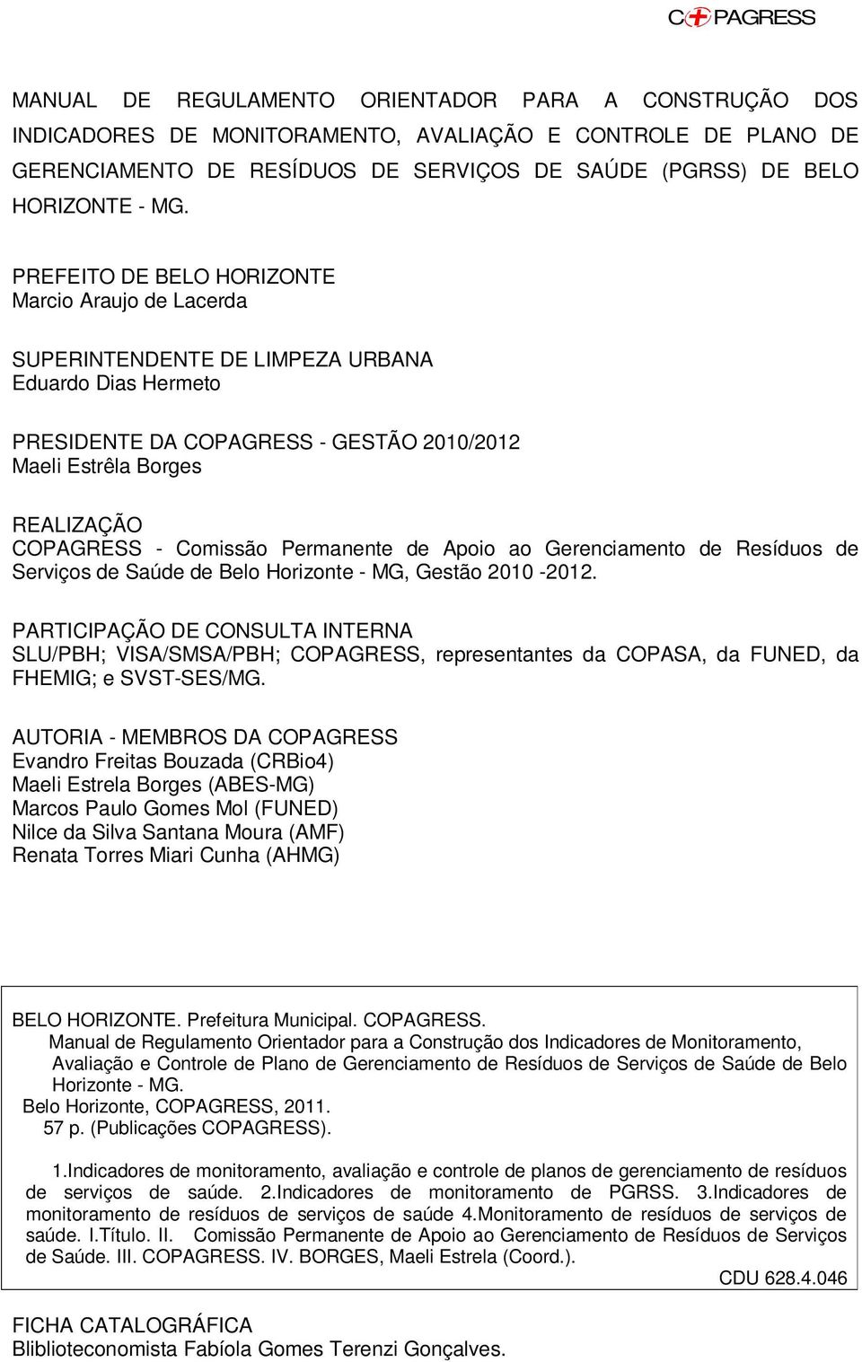 de Apoio ao Gerenciamento de Resíduos de Serviços de Saúde de Belo Horizonte - MG, Gestão 2010-2012.