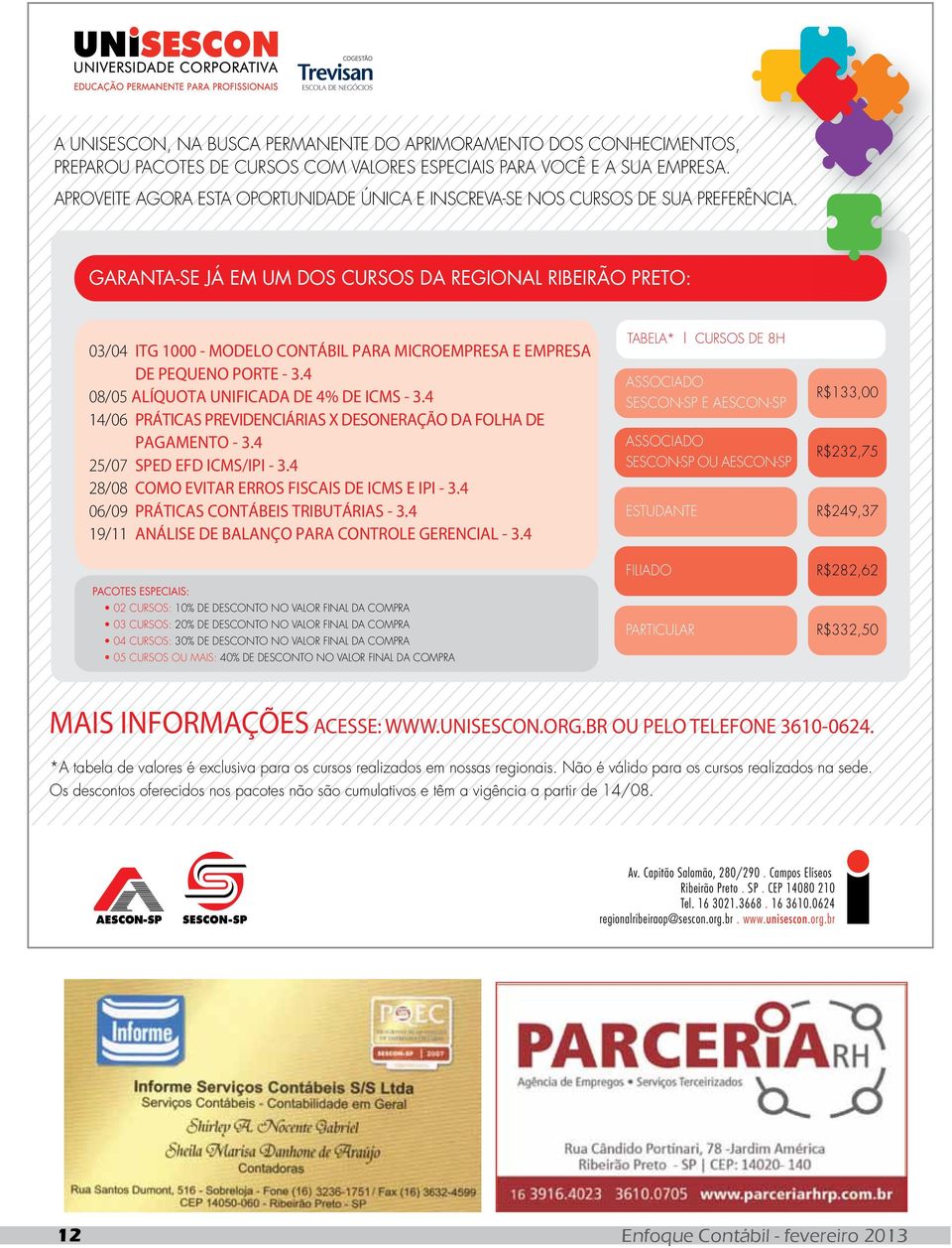 GARANTA-SE JÁ EM UM DOS CURSOS DA REGIONAL RIBEIRÃO PRETO: 03/04 ITG 1000 - MODELO CONTÁBIL PARA MICROEMPRESA E EMPRESA DE PEQUENO PORTE - 3.4 08/05 ALÍQUOTA UNIFICADA DE 4% DE ICMS - 3.