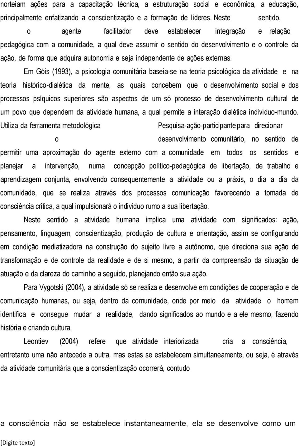 autonomia e seja independente de ações externas.