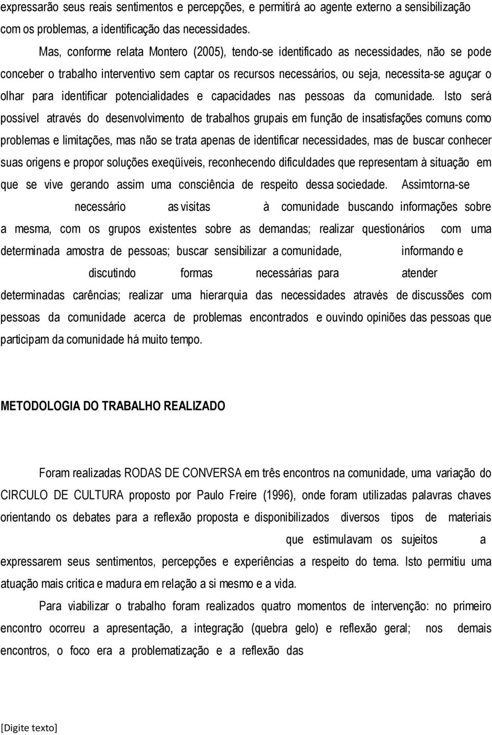 identificar potencialidades e capacidades nas pessoas da comunidade.