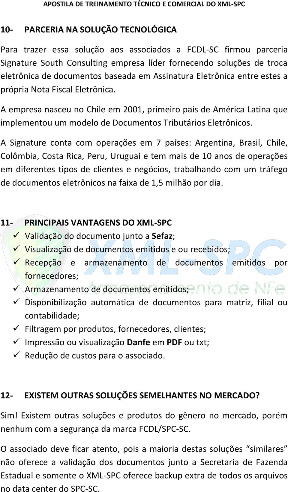 A empresa nasceu no Chile em 2001, primeiro país de América Latina que implementou um modelo de Documentos Tributários Eletrônicos.