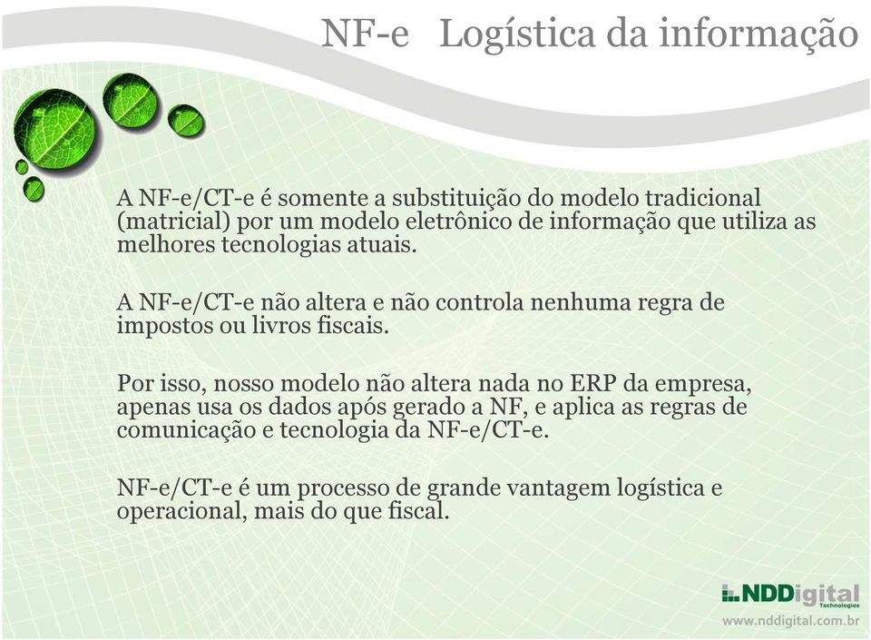 A NF-e/CT-e não altera e não controla nenhuma regra de impostos ou livros fiscais.