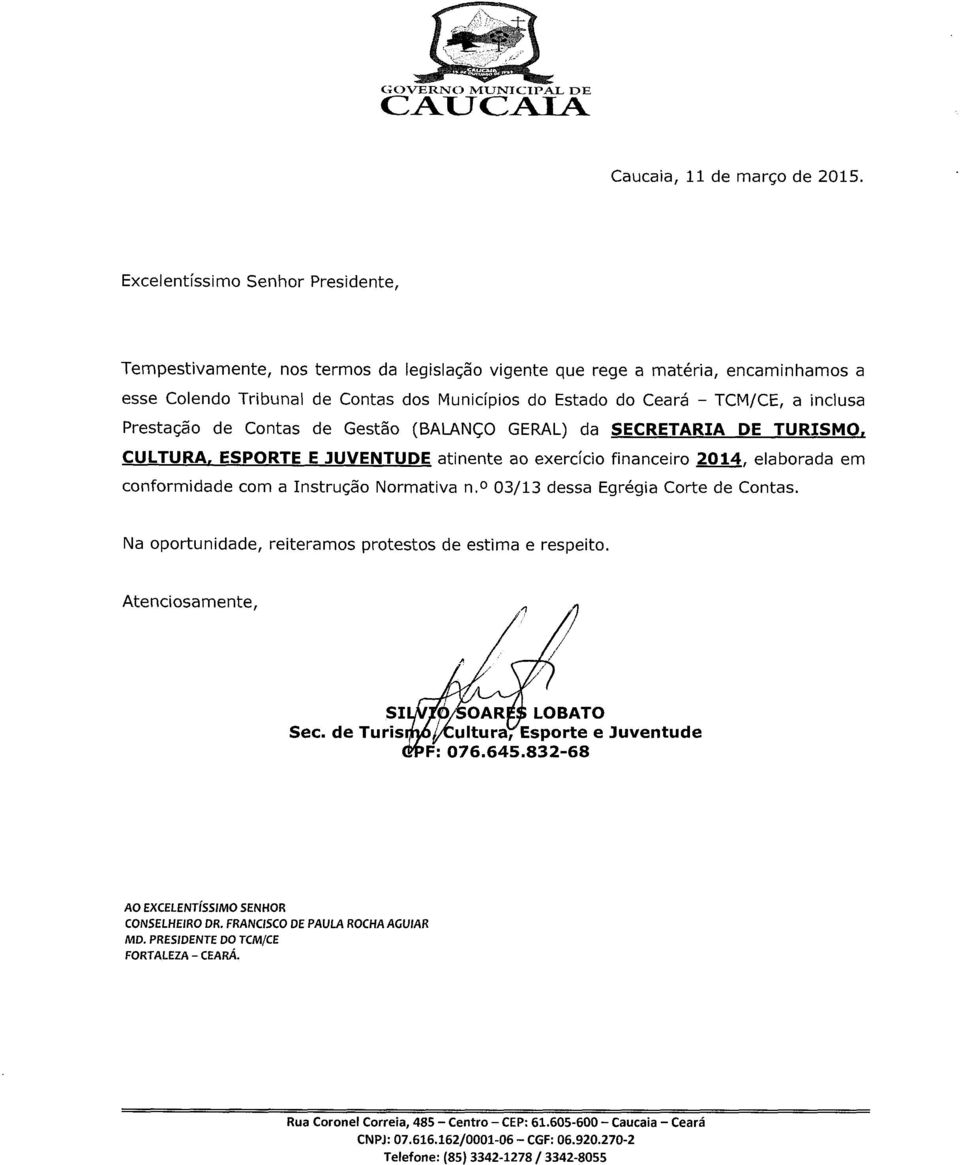 inclusa Prestação de Contas de Gestão (BALANÇO GERAL) da SECRETARIA DE TURISMO. CULTURA, ESPORTE E JUVENTUDE atinente ao exercício financeiro 2014.