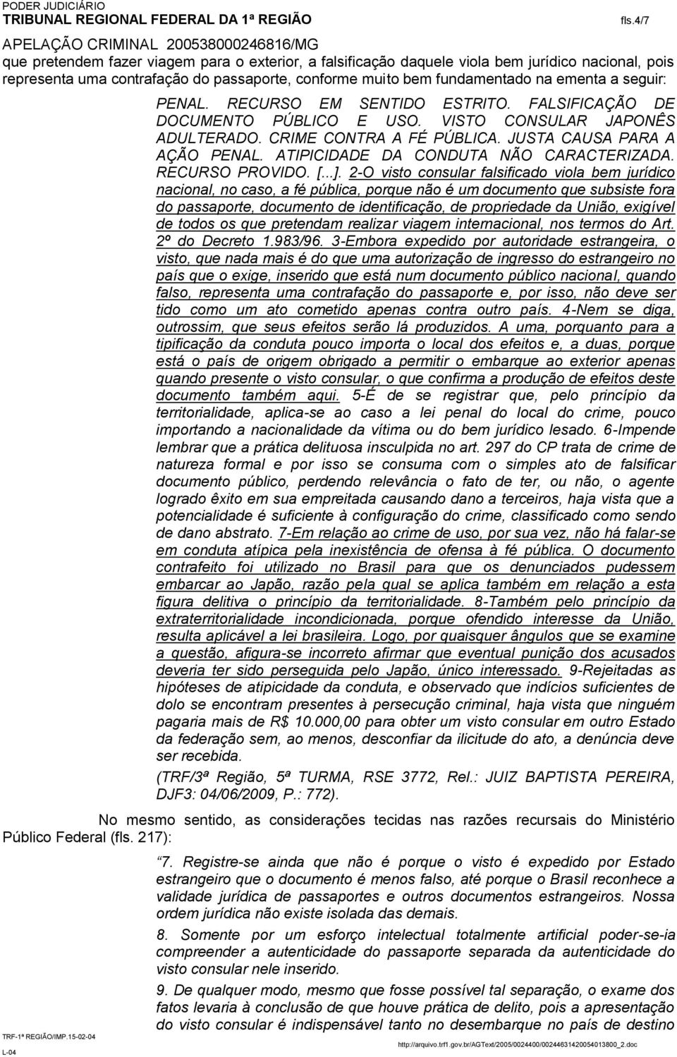 ATIPICIDADE DA CONDUTA NÃO CARACTERIZADA. RECURSO PROVIDO. [...].