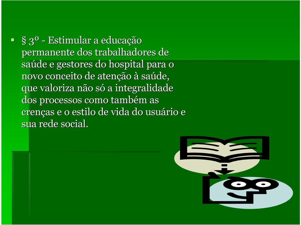 saúde, que valoriza não só a integralidade dos processos como