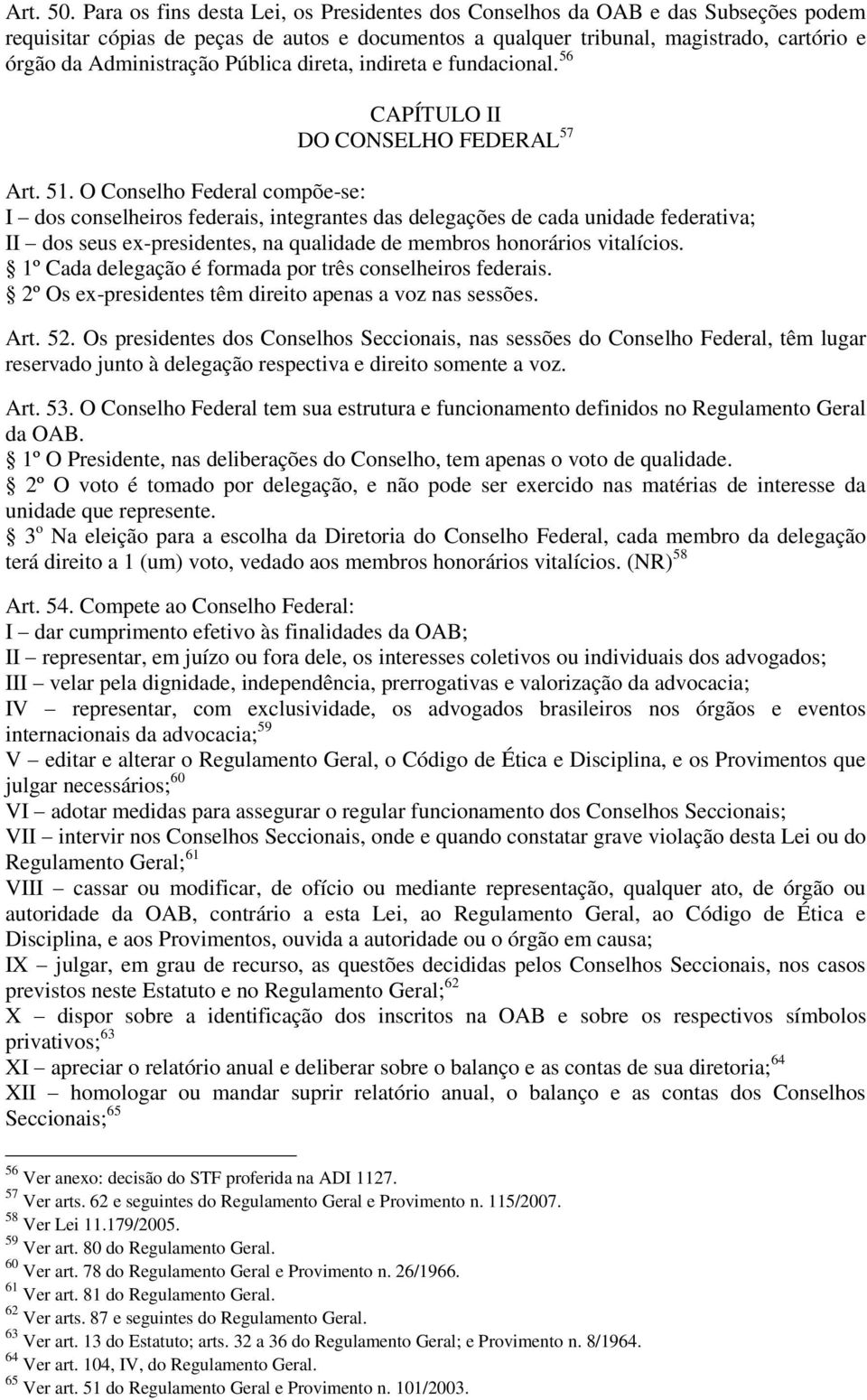 Pública direta, indireta e fundacional. 56 CAPÍTULO II DO CONSELHO FEDERAL 57 Art. 51.