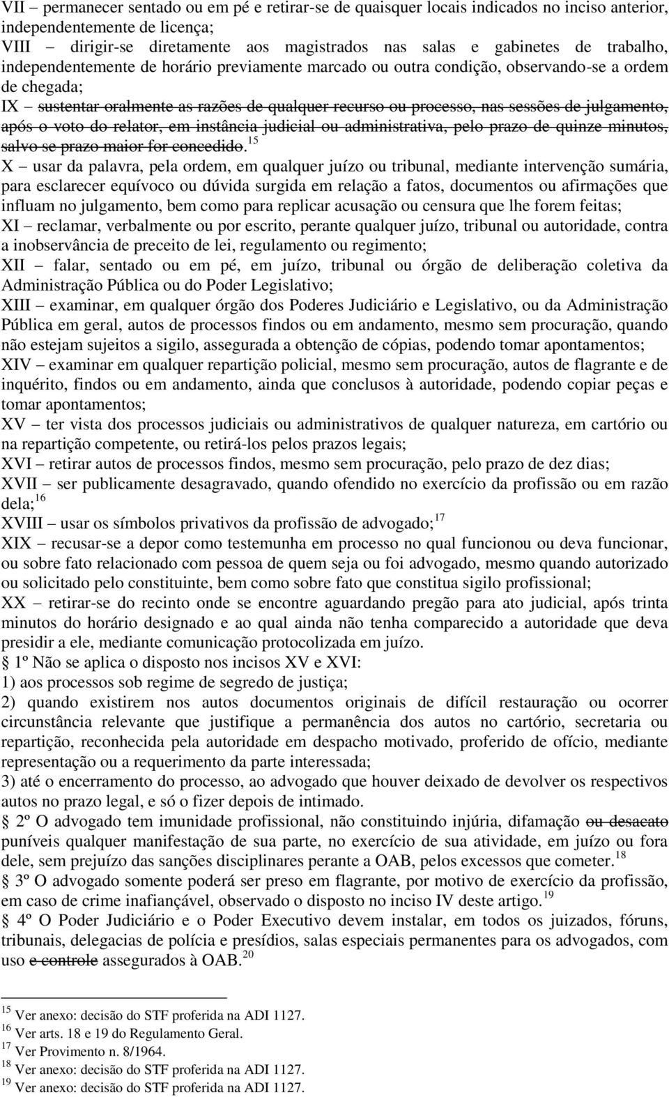 julgamento, após o voto do relator, em instância judicial ou administrativa, pelo prazo de quinze minutos, salvo se prazo maior for concedido.