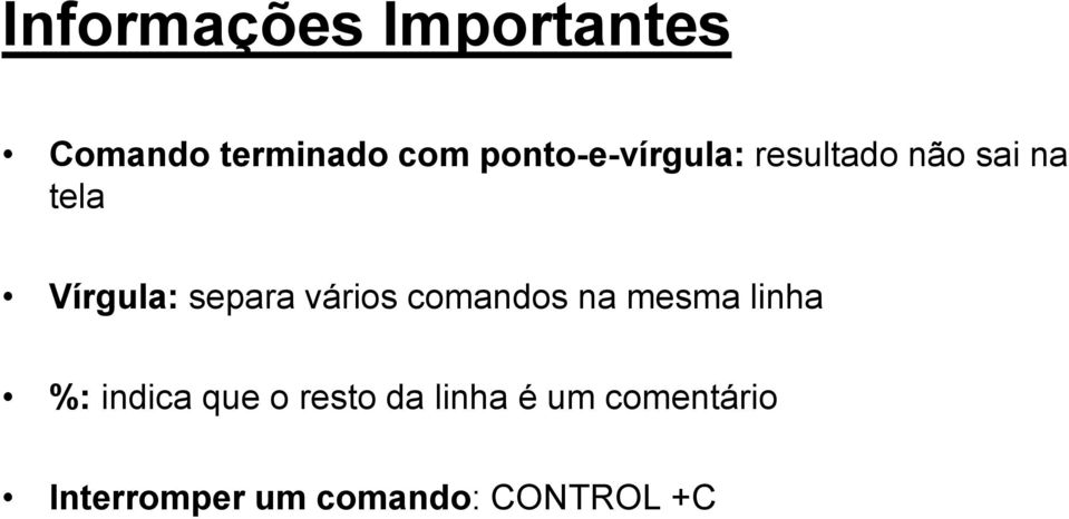 separa vários comandos na mesma linha %: indica que o