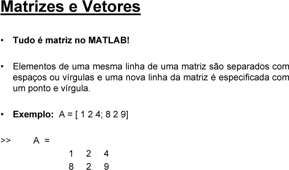 com espaços ou vírgulas e uma nova linha da matriz é