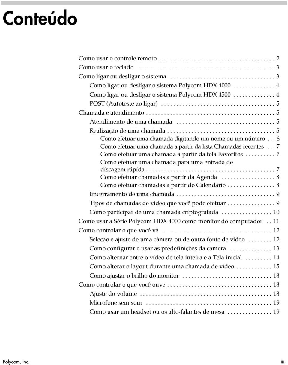 ..................................... 5 Chamada e atendimento........................................... 5 Atendimento de uma chamada................................. 5 Realização de uma chamada.