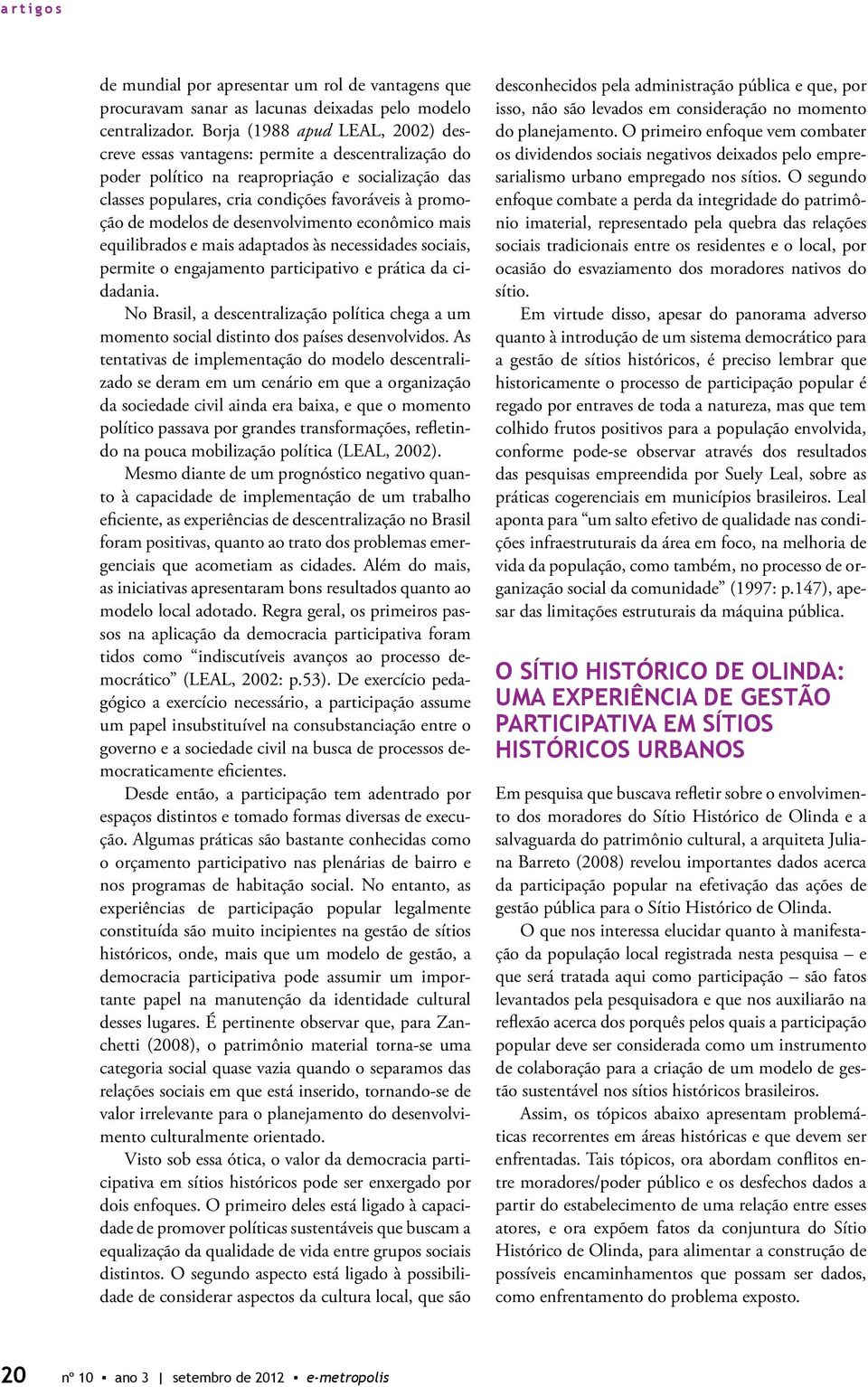 modelos de desenvolvimento econômico mais equilibrados e mais adaptados às necessidades sociais, permite o engajamento participativo e prática da cidadania.