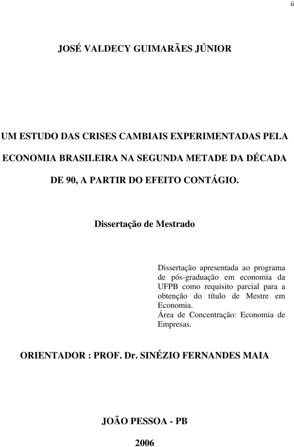 Dissertação de Mestrado Dissertação apresentada ao programa de pós-graduação em economia da UFPB como requisito