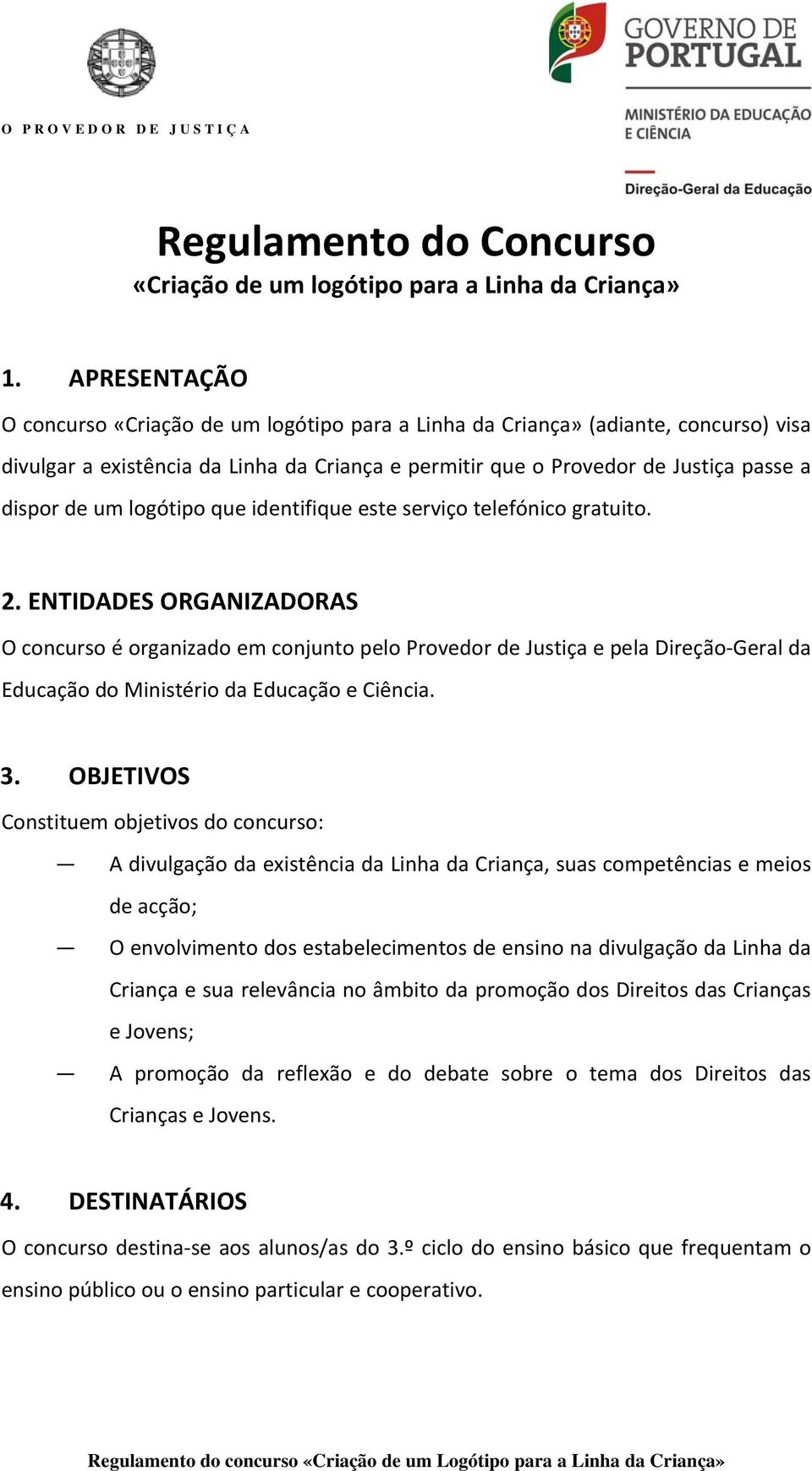 logótipo que identifique este serviço telefónico gratuito. 2.