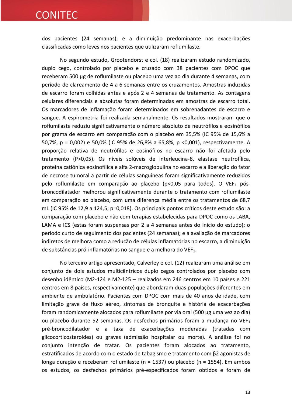 período de clareamento de 4 a 6 semanas entre os cruzamentos. Amostras induzidas de escarro foram colhidas antes e após 2 e 4 semanas de tratamento.