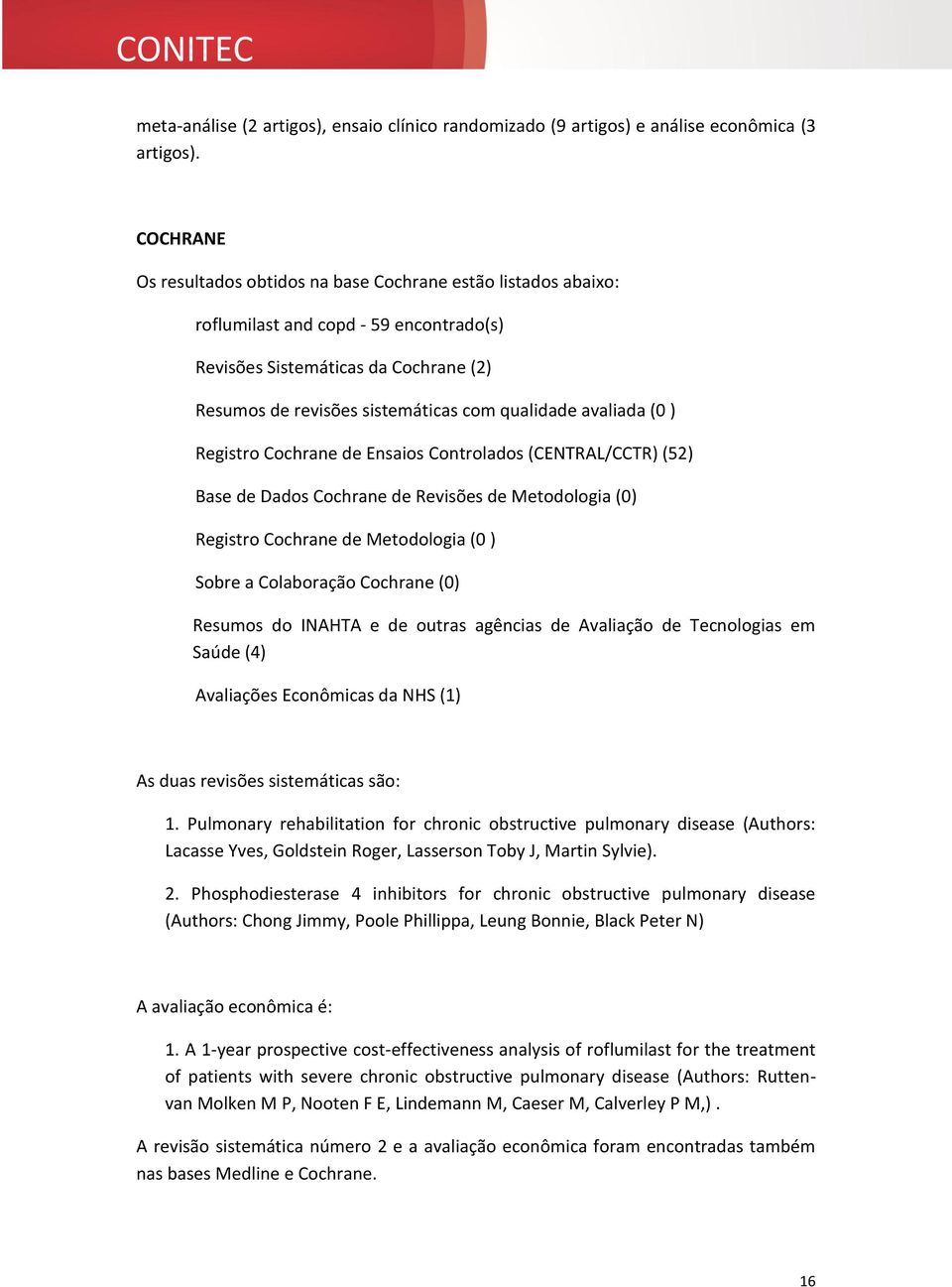 avaliada (0 ) Registro Cochrane de Ensaios Controlados (CENTRAL/CCTR) (52) Base de Dados Cochrane de Revisões de Metodologia (0) Registro Cochrane de Metodologia (0 ) Sobre a Colaboração Cochrane (0)