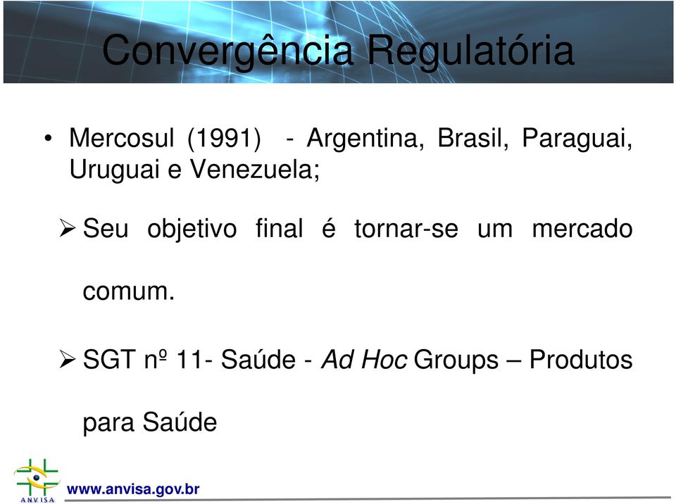 Venezuela; Seu objetivo final é tornar-se um