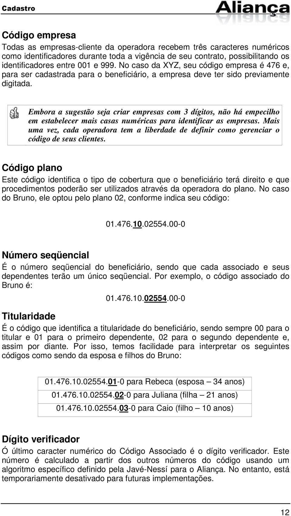 Embora a sugestão seja criar empresas com 3 dígitos, não há empecilho em estabelecer mais casas numéricas para identificar as empresas.