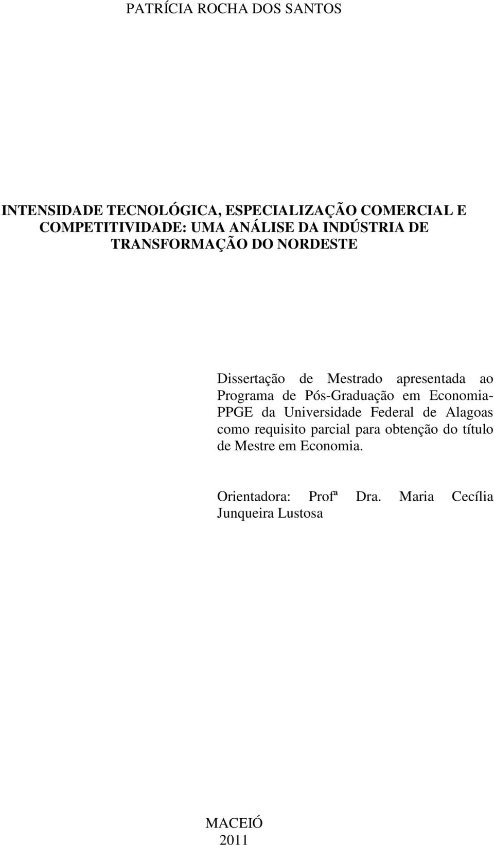 Pós-Graduação em Economia- PPGE da Universidade Federal de Alagoas como requisito parcial para
