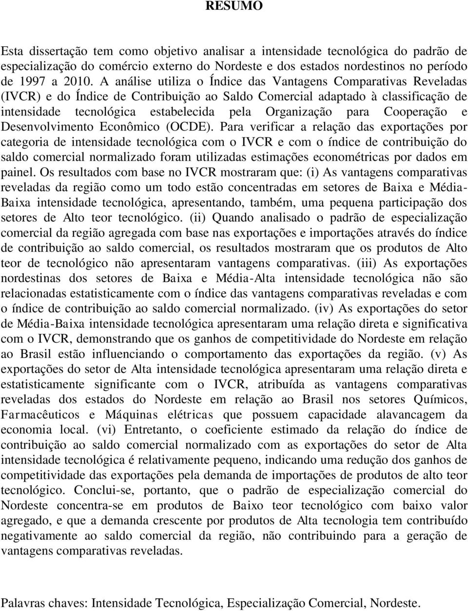 para Cooperação e Desenvolvimento Econômico (OCDE).