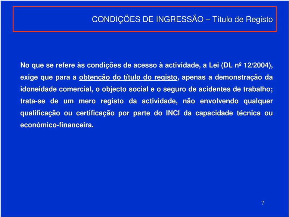 objecto social e o seguro de acidentes de trabalho; trata-se de um mero registo da actividade, não