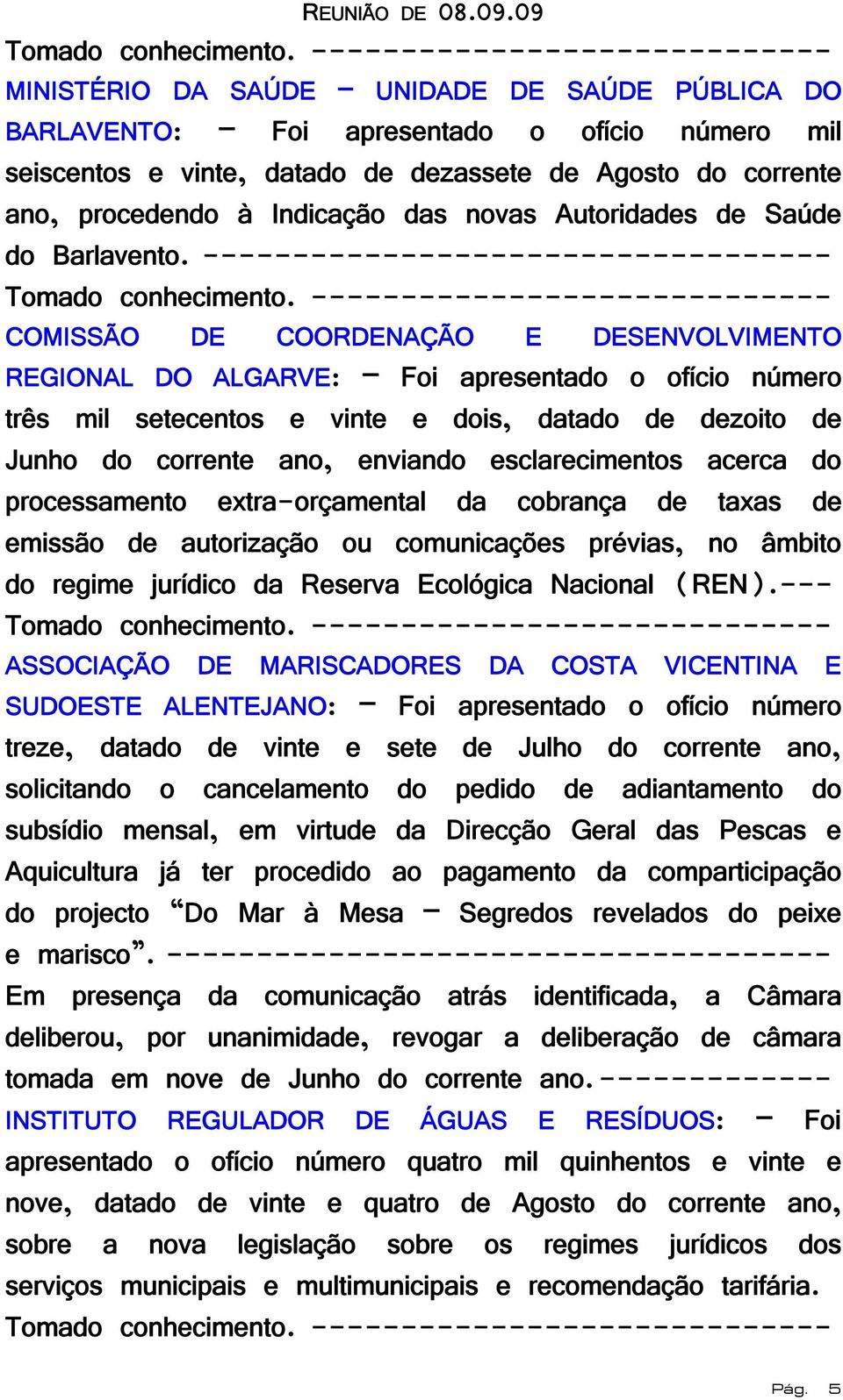 procedendo à Indicação das novas Autoridades de Saúde do Barlavento.