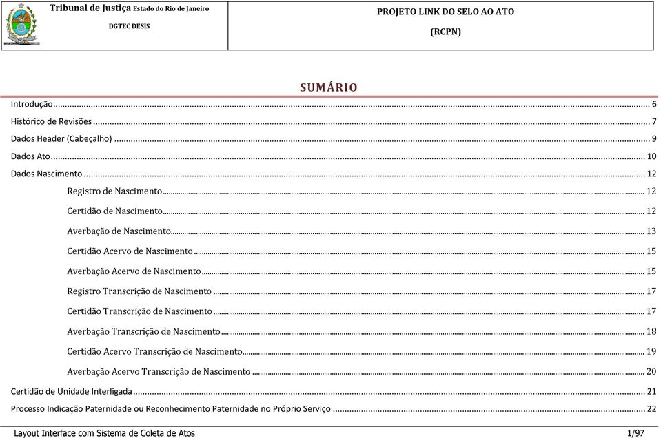 .. 17 Certidão Transcrição de Nascimento... 17 Averbação Transcrição de Nascimento... 18 Certidão Acervo Transcrição de Nascimento.