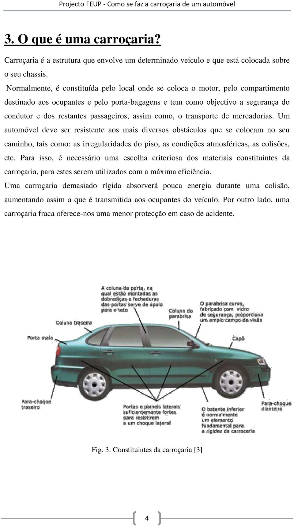 passageiros, assim como, o transporte de mercadorias.