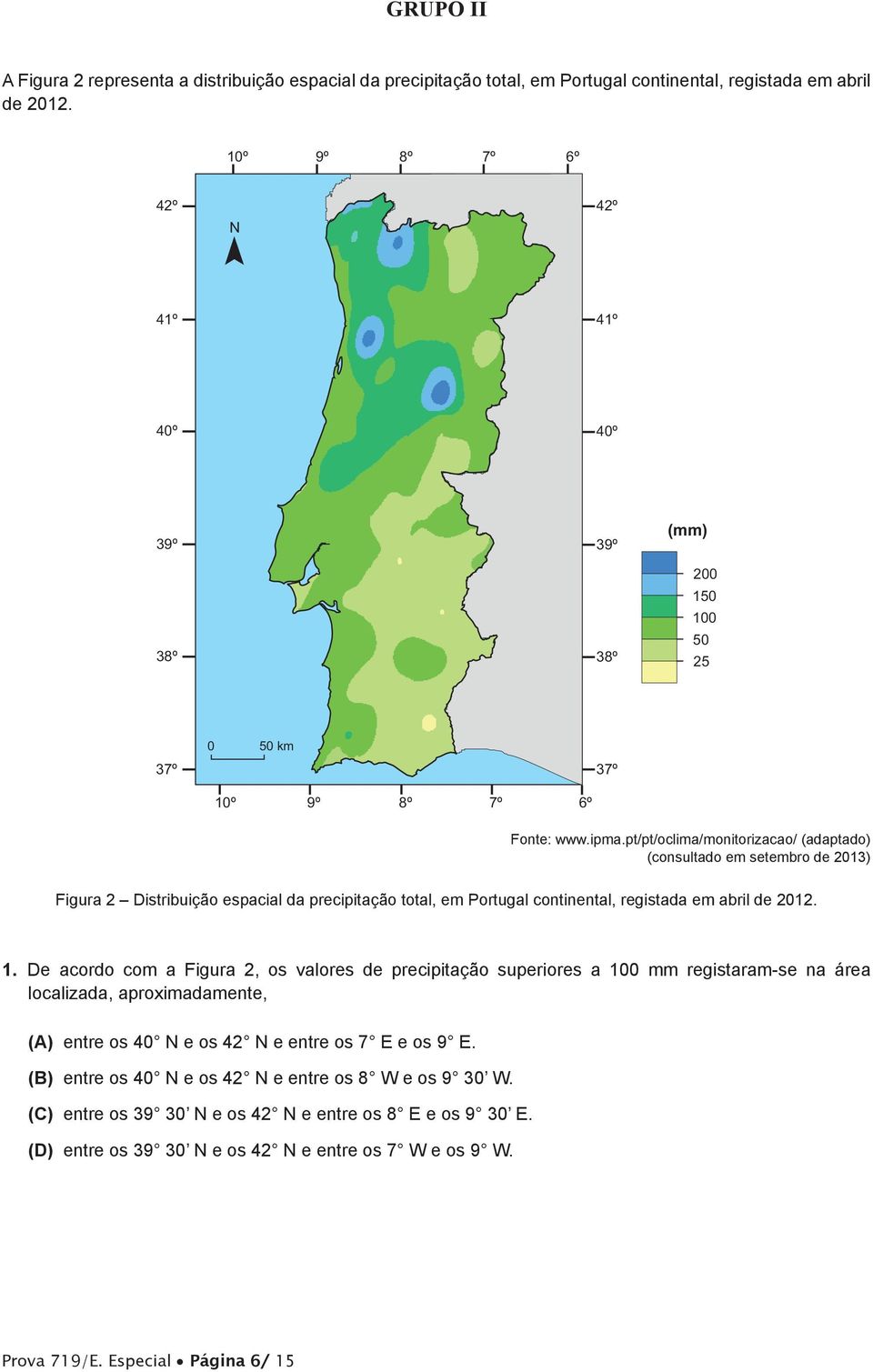 pt/pt/oclima/monitorizacao/ (adaptado) (consultado em setembro de 2013) Figura 2 Distribuição espacial da precipitação total, em Portugal continental, registada em abril de 2012. 1.