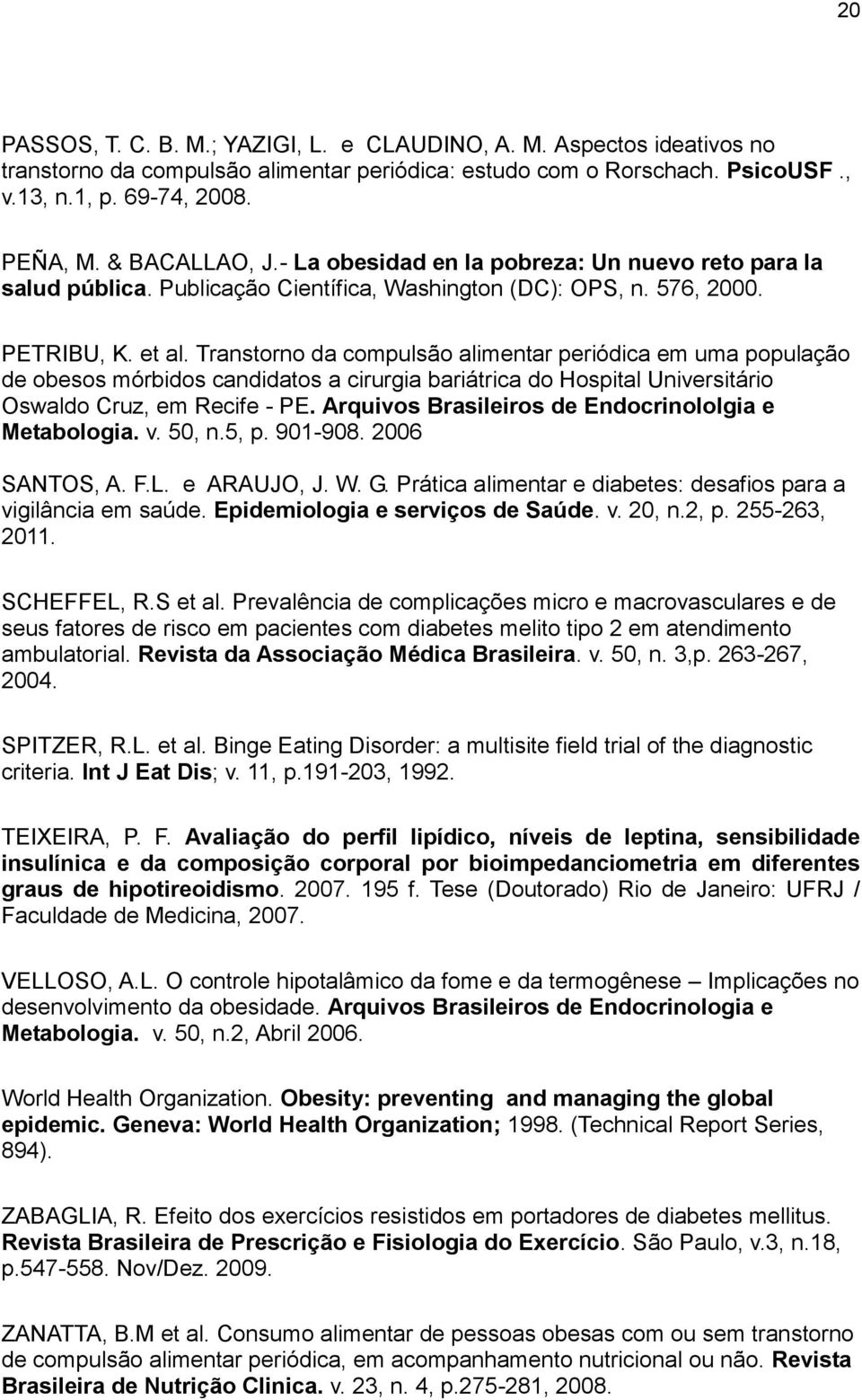 Transtorno da compulsão alimentar periódica em uma população de obesos mórbidos candidatos a cirurgia bariátrica do Hospital Universitário Oswaldo Cruz, em Recife - PE.