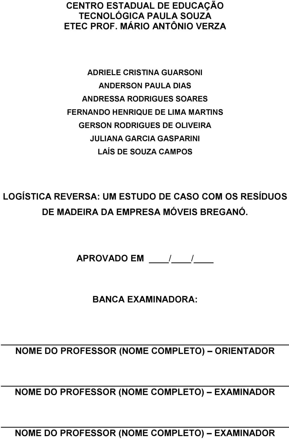 GERSON RODRIGUES DE OLIVEIRA JULIANA GARCIA GASPARINI LAÍS DE SOUZA CAMPOS LOGÍSTICA REVERSA: UM ESTUDO DE CASO COM OS RESÍDUOS DE