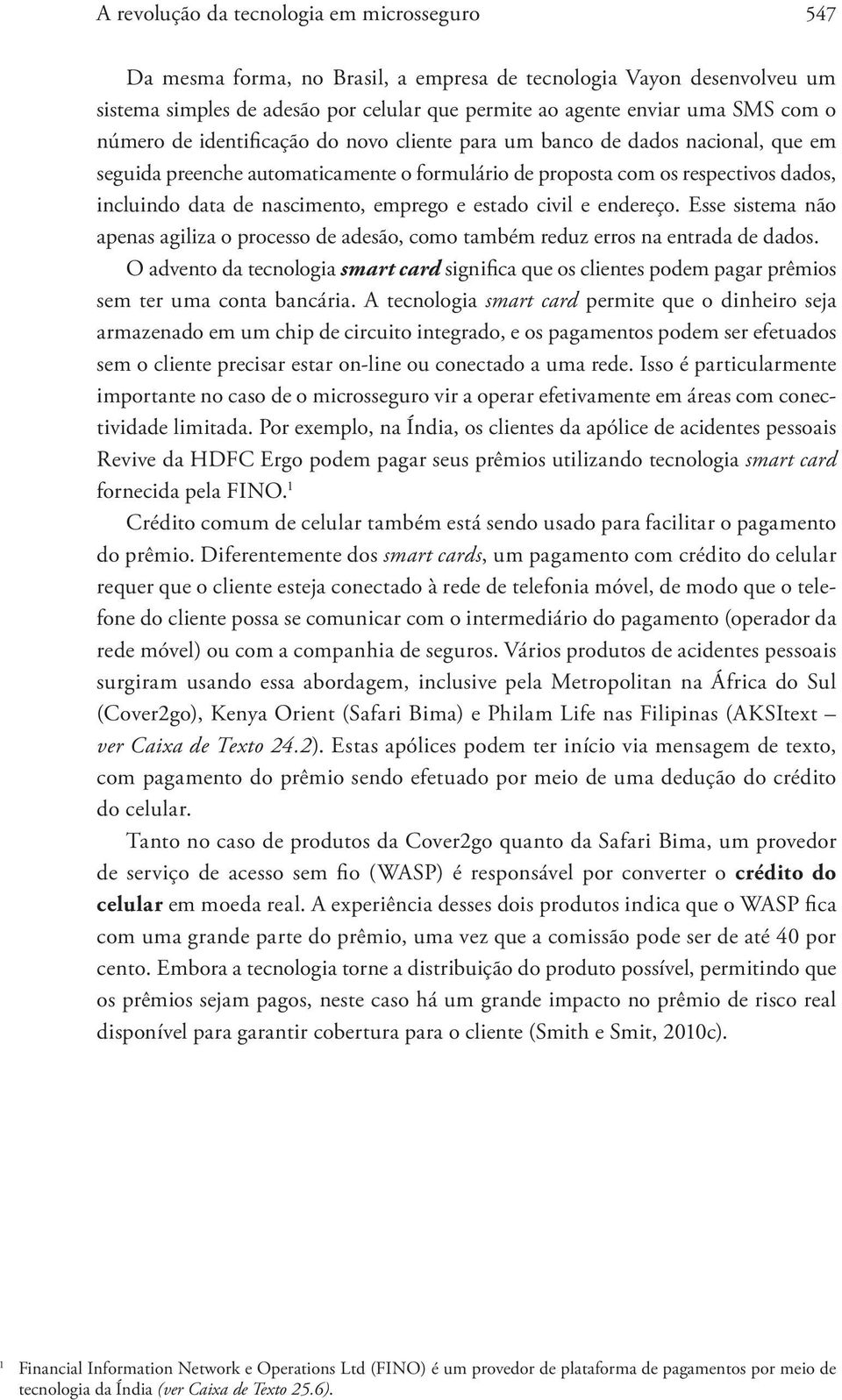 emprego e estado civil e endereço. Esse sistema não apenas agiliza o processo de adesão, como também reduz erros na entrada de dados.