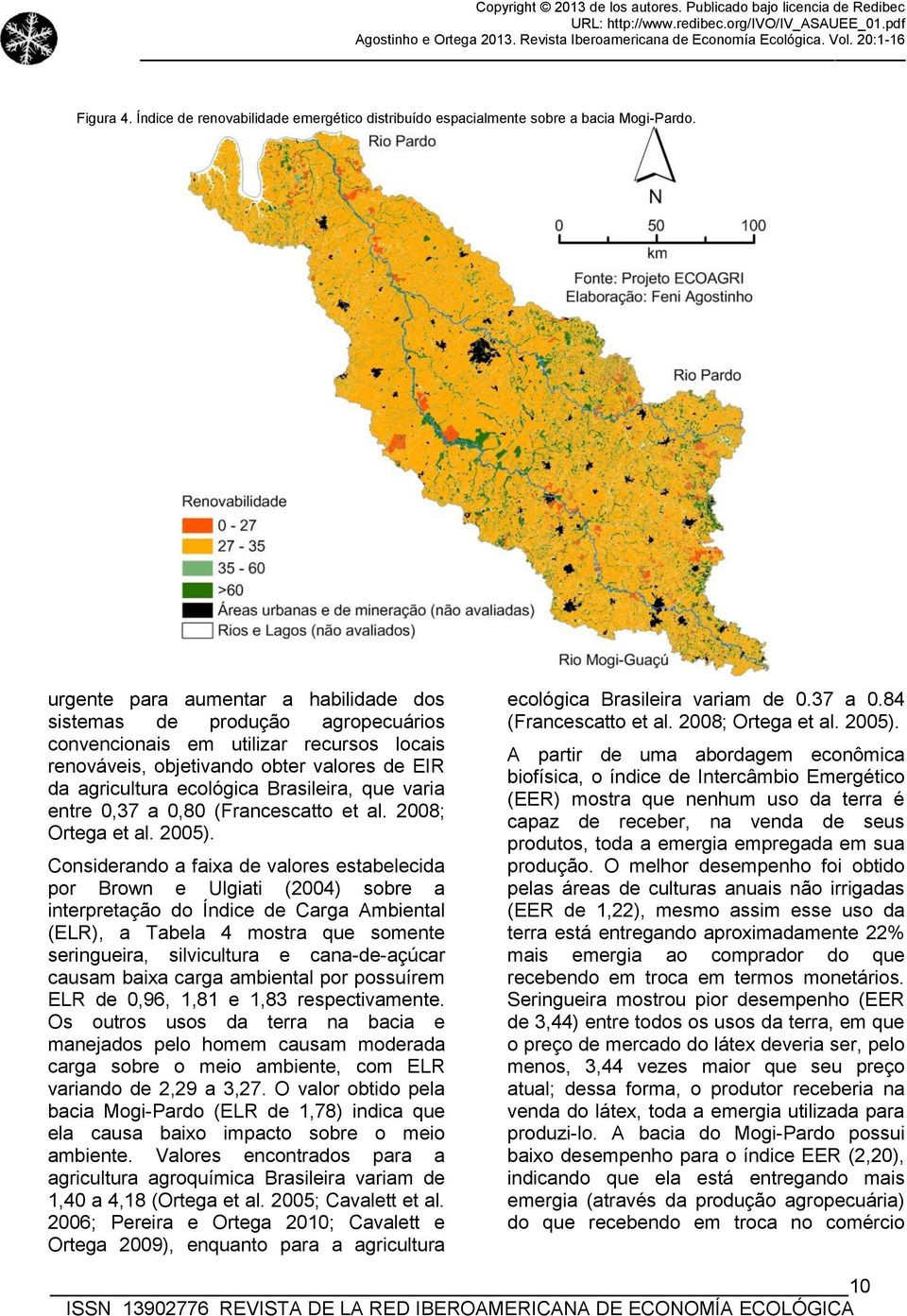 que varia entre 0,37 a 0,80 (Francescatto et al. 2008; Ortega et al. 2005).