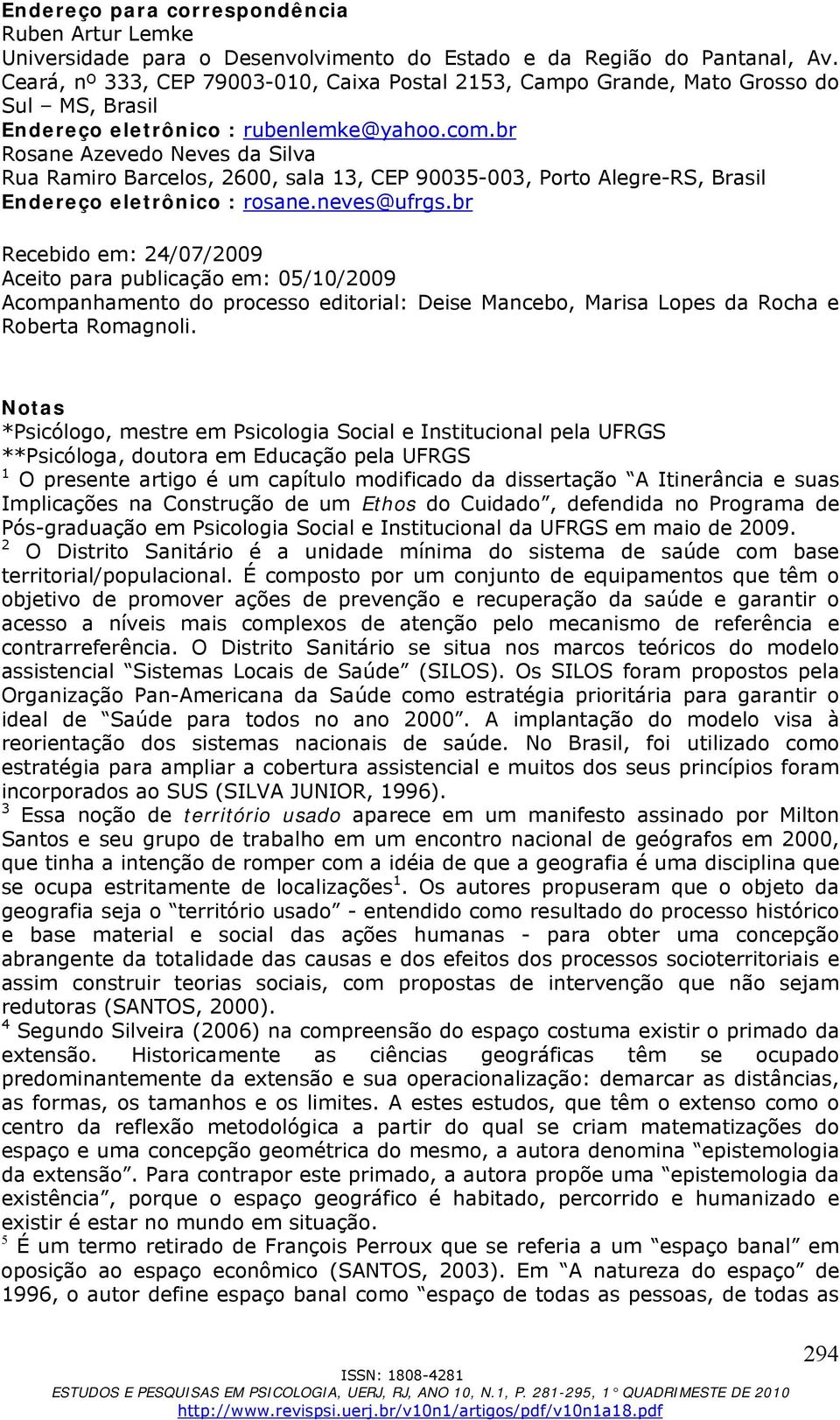 br Rosane Azevedo Neves da Silva Rua Ramiro Barcelos, 2600, sala 13, CEP 90035-003, Porto Alegre-RS, Brasil Endereço eletrônico : rosane.neves@ufrgs.