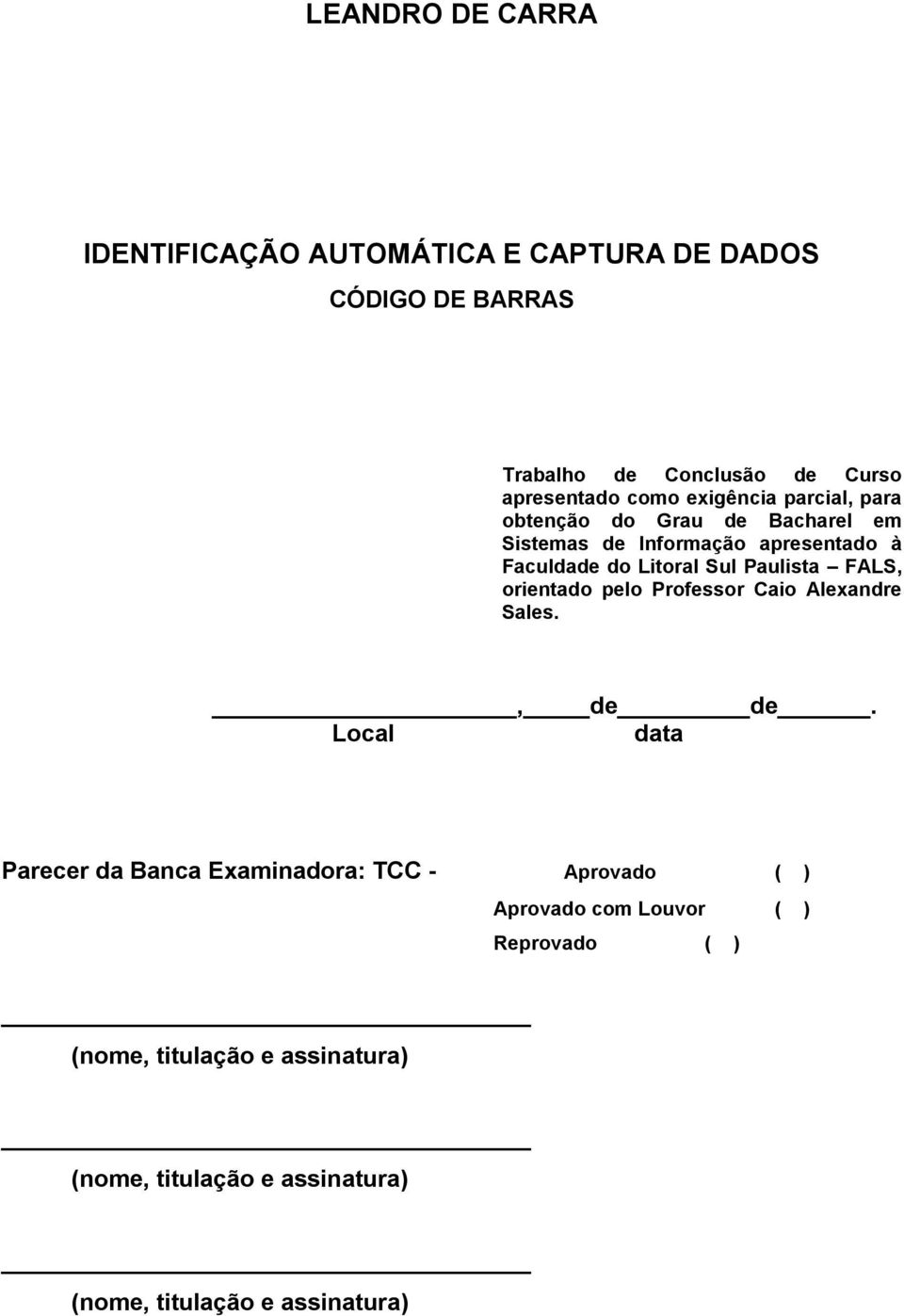 Paulista FALS, orientado pelo Professor Caio Alexandre Sales., de de.