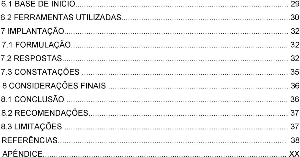 .. 35 8 CONSIDERAÇÕES FINAIS... 36 8.1 CONCLUSÃO... 36 8.2 RECOMENDAÇÕES.