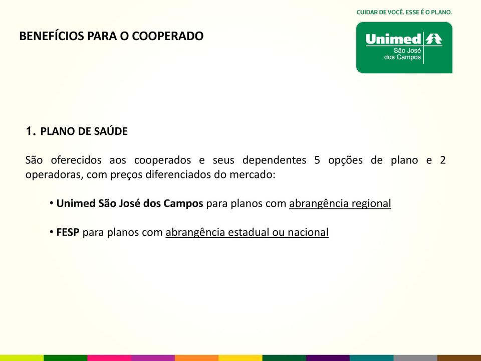 opções de plano e 2 operadoras, com preços diferenciados do mercado: