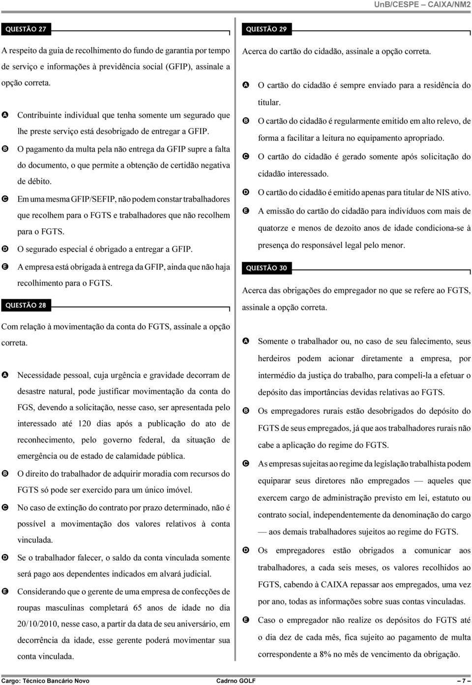 O pagamento da multa pela não entrega da GFIP supre a falta do documento, o que permite a obtenção de certidão negativa de débito.