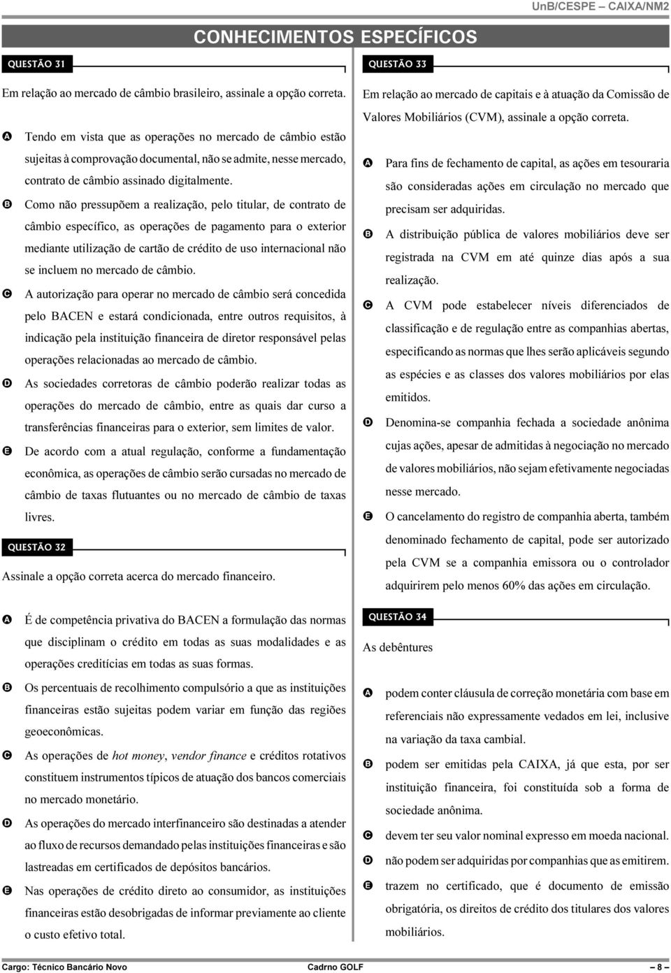 omo não pressupõem a realização, pelo titular, de contrato de câmbio específico, as operações de pagamento para o exterior mediante utilização de cartão de crédito de uso internacional não se incluem