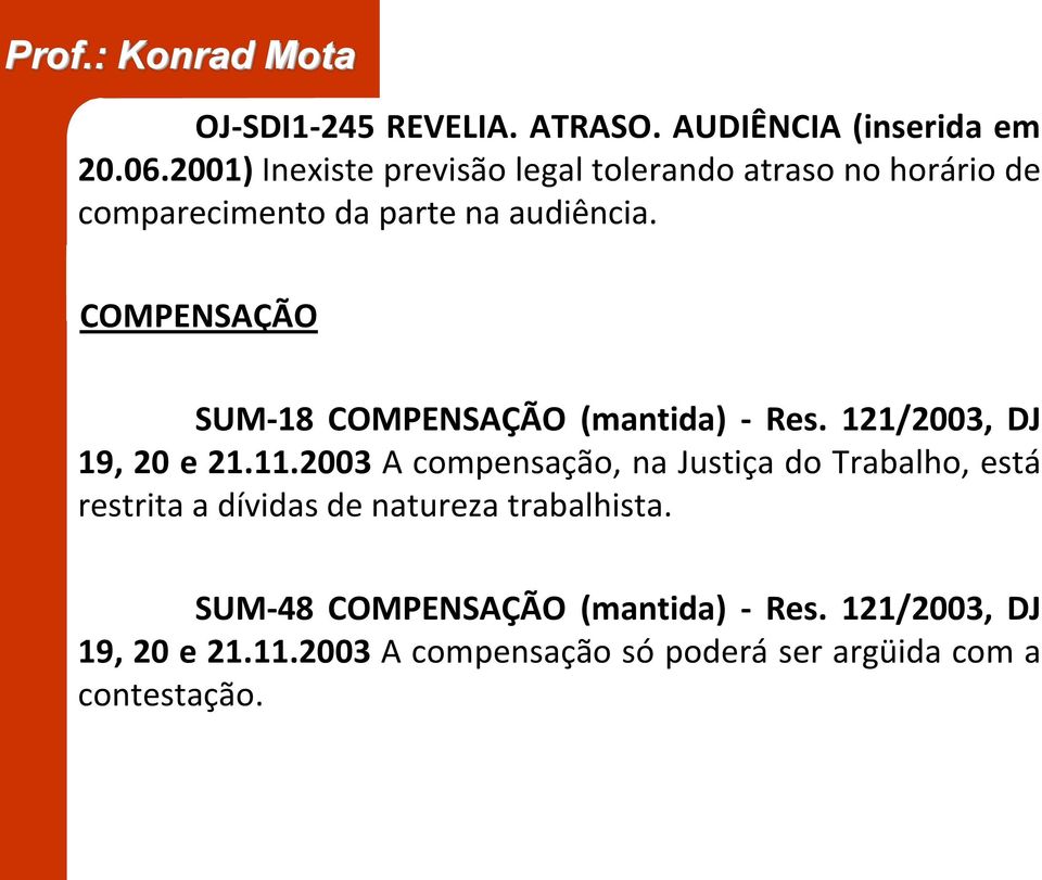 COMPENSAÇÃO SUM-18 COMPENSAÇÃO (mantida) - Res. 121/2003, DJ 19, 20 e 21.11.