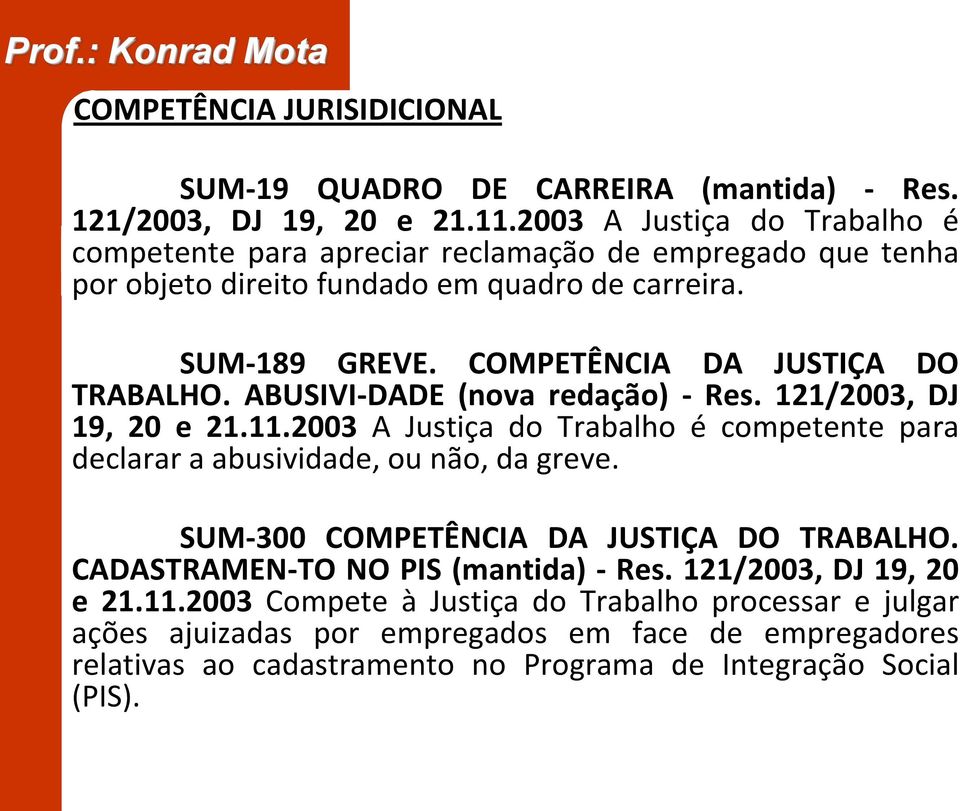 COMPETÊNCIA DA JUSTIÇA DO TRABALHO. ABUSIVI-DADE (nova redação) - Res. 121/2003, DJ 19, 20 e 21.11.