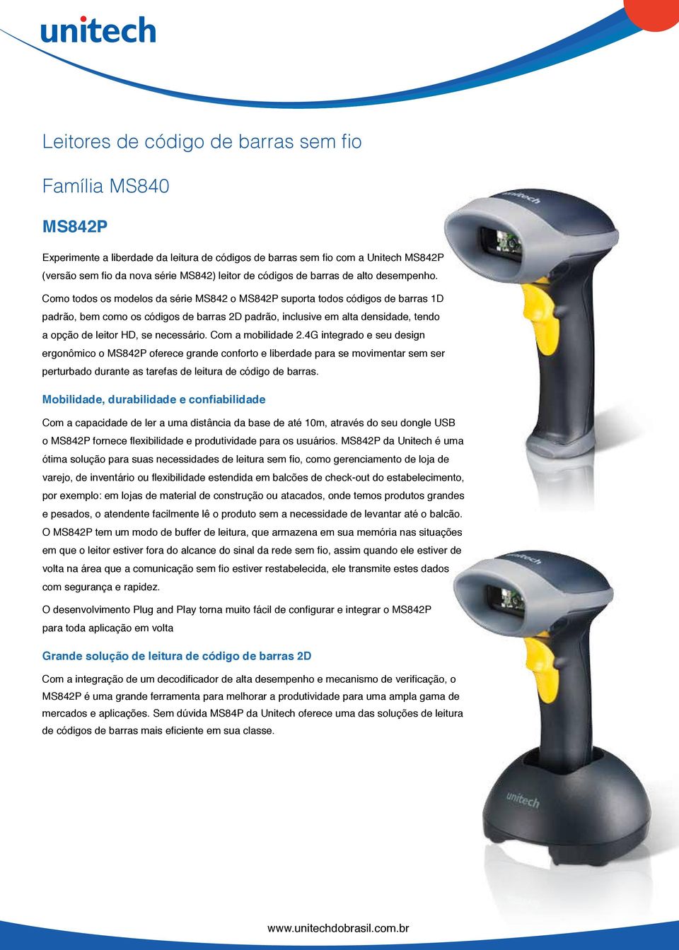 Como todos os modelos da série MS842 o MS842P suporta todos códigos de barras 1D padrão, bem como os códigos de barras 2D padrão, inclusive em alta densidade, tendo a opção de leitor HD, se