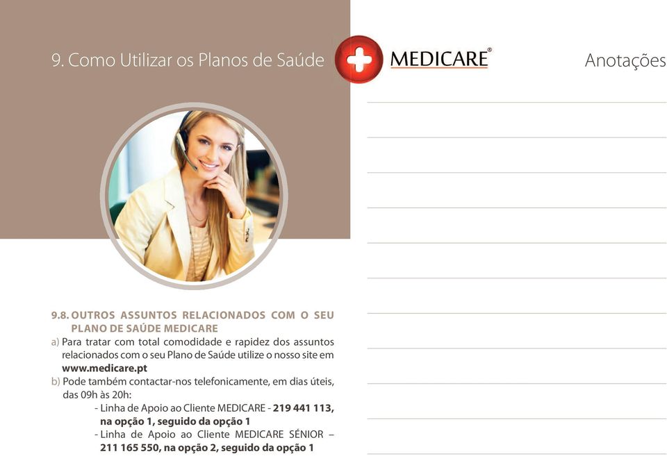 relacionados com o seu Plano de Saúde utilize o nosso site em www.medicare.