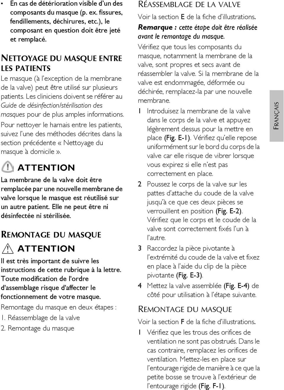 Les cliniciens doivent se référer au Guide de désinfection/stérilisation des masques pour de plus amples informations.