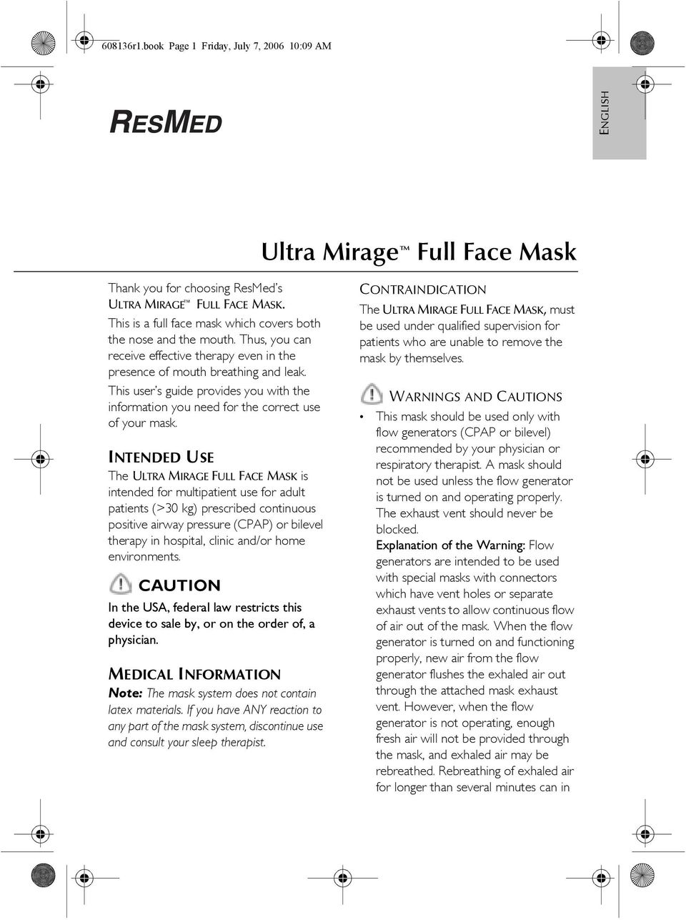 This user s guide provides you with the information you need for the correct use of your mask.