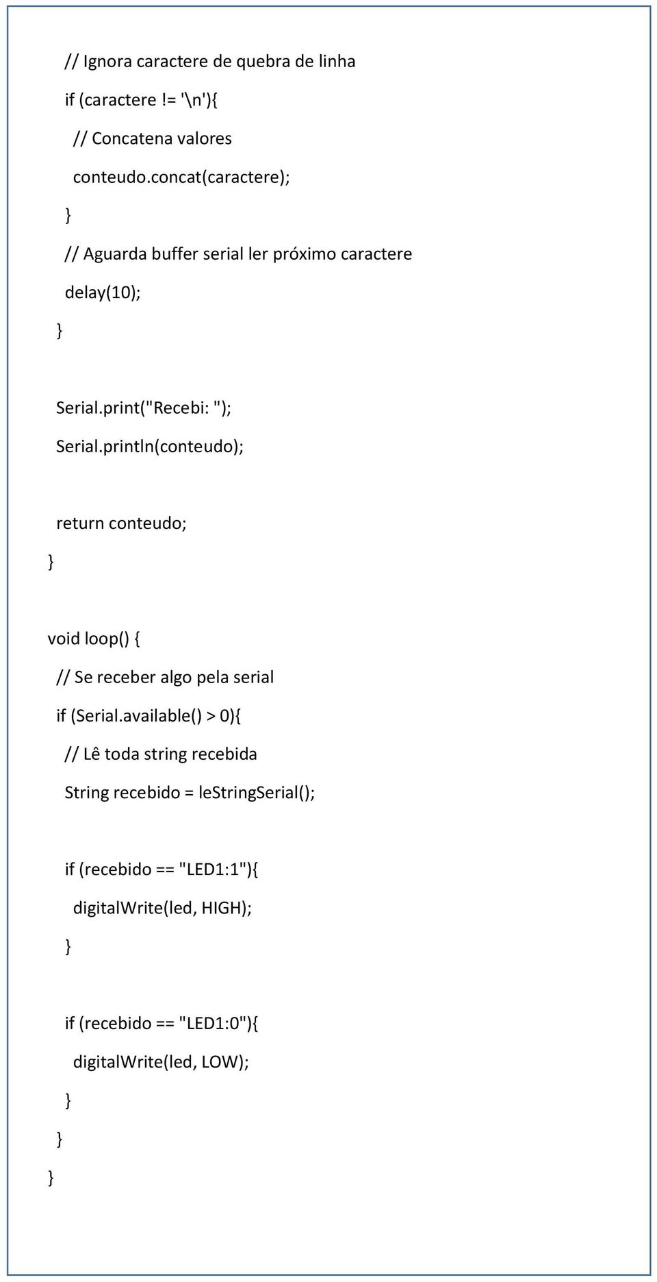 println(conteudo); return conteudo; void loop() { // Se receber algo pela serial if (Serial.