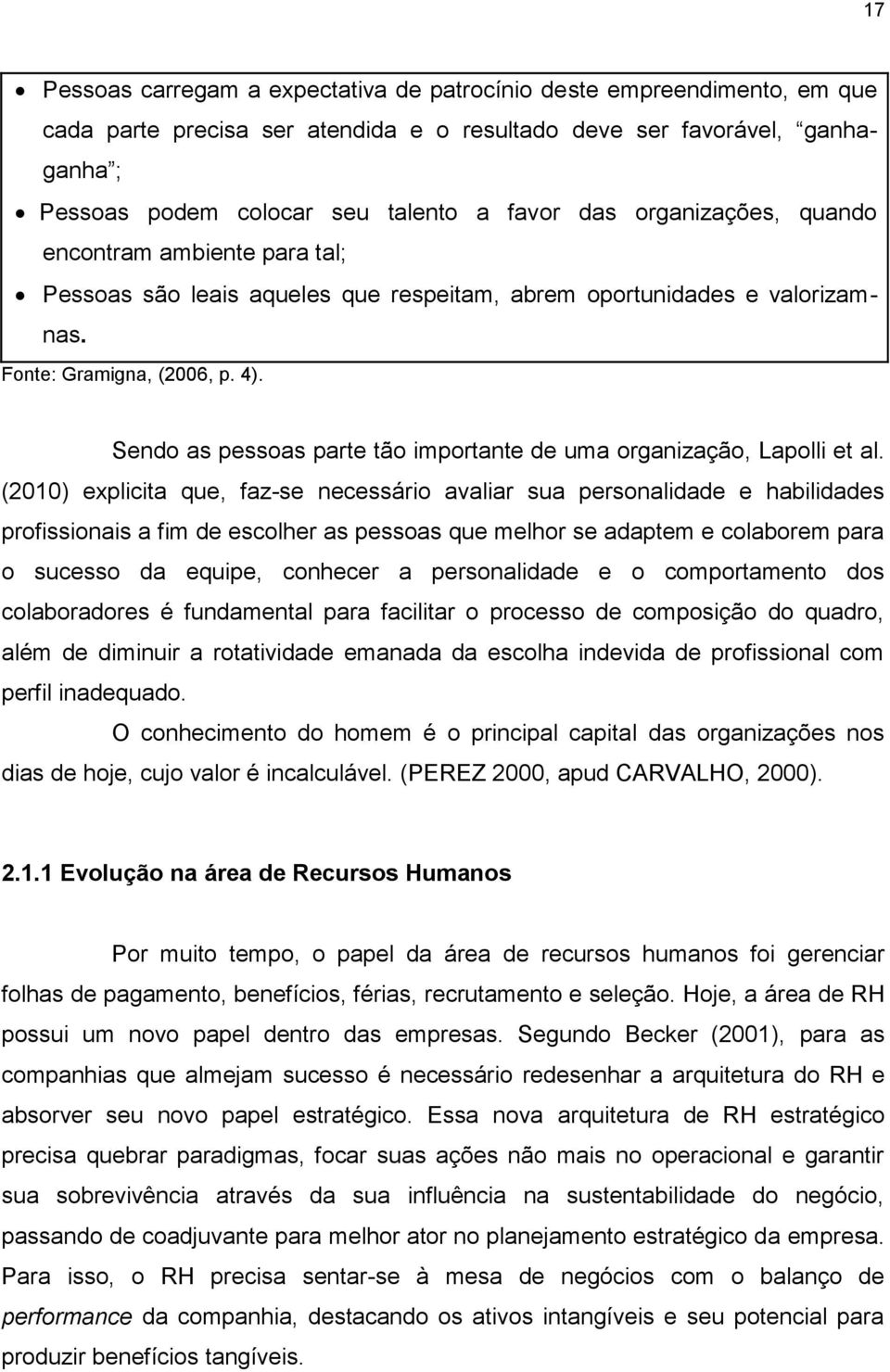 Sendo as pessoas parte tão importante de uma organização, Lapolli et al.