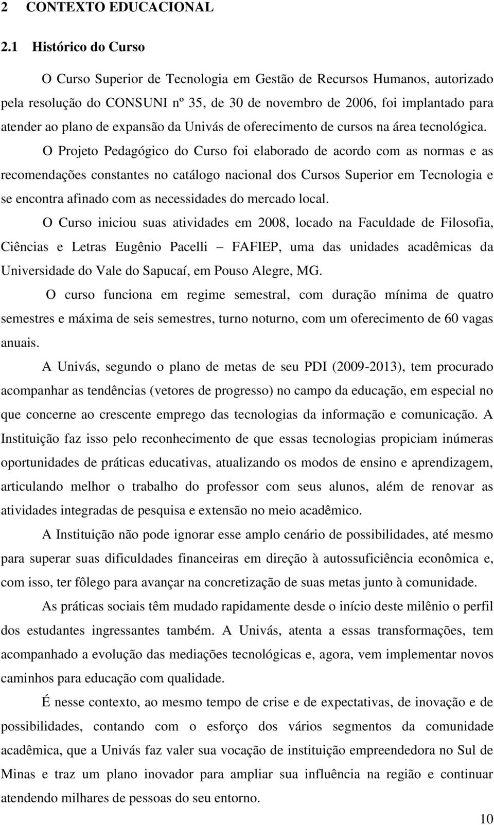 expansão da Univás de oferecimento de cursos na área tecnológica.