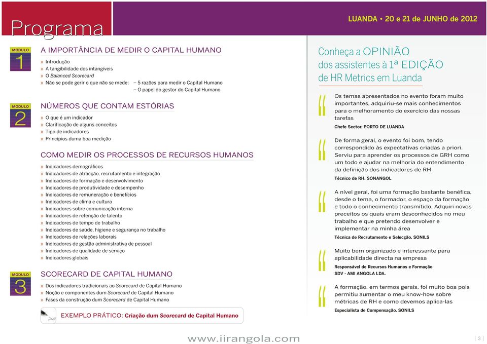 MEDIR OS PROCESSOS DE RECURSOS HUMANOS» Indicadores demográficos» Indicadores de atracção, recrutamento e integração» Indicadores e desenvolvimento» Indicadores de produtividade e desempenho»