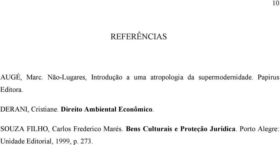 Papirus Editora. DERANI, Cristiane. Direito Ambiental Econômico.